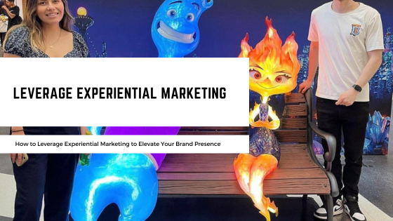 How to Leverage Experiential Marketing